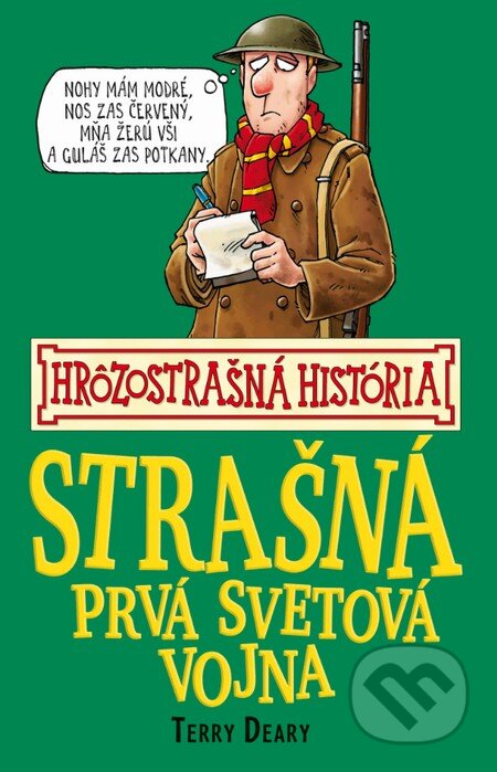 Kniha: Strašná prvá svetová vojna (Terry Deary). Slovart, 2014 Kniha: Strašná prvá svetová vojna (Terry Deary). Slovart, 2014
