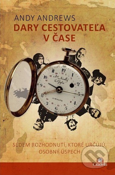 Kniha: Dary cestovateľa v čase (Andy Andrews). Citadella, 2014 Kniha: Dary cestovateľa v čase (Andy Andrews). Citadella, 2014