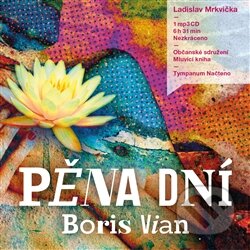 Audiokniha: Pěna dní (Boris Vian). Tympanum, 2014 Audiokniha: Pěna dní (Boris Vian). Tympanum, 2014