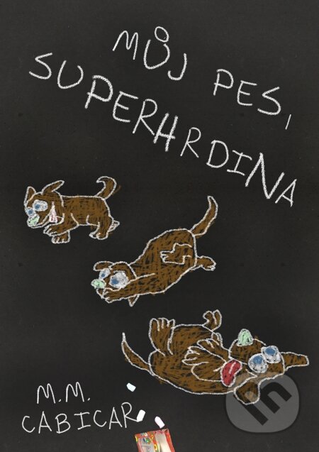 E-kniha: Můj pes, superhrdina (M. M. Cabicar). E-knihy jedou E-kniha: Můj pes, superhrdina (M. M. Cabicar). E-knihy jedou