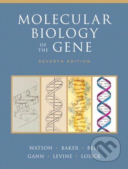 Molecular Biology of the Gene - James Watson a kolektív, Pearson, 2013