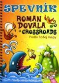 Kniha: Spevník podľa Božej mapy (Crossroads a Roman Dovala). Crossroad, 2014 Kniha: Spevník podľa Božej mapy (Crossroads a Roman Dovala). Crossroad, 2014
