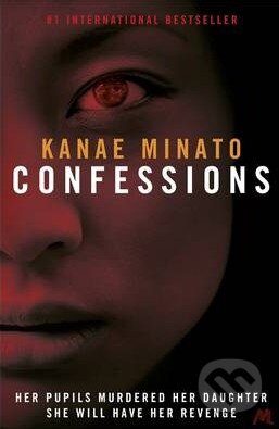 Kniha: Confessions (Kanae Minato). Hodder and Stoughton, 2014 Kniha: Confessions (Kanae Minato). Hodder and Stoughton, 2014