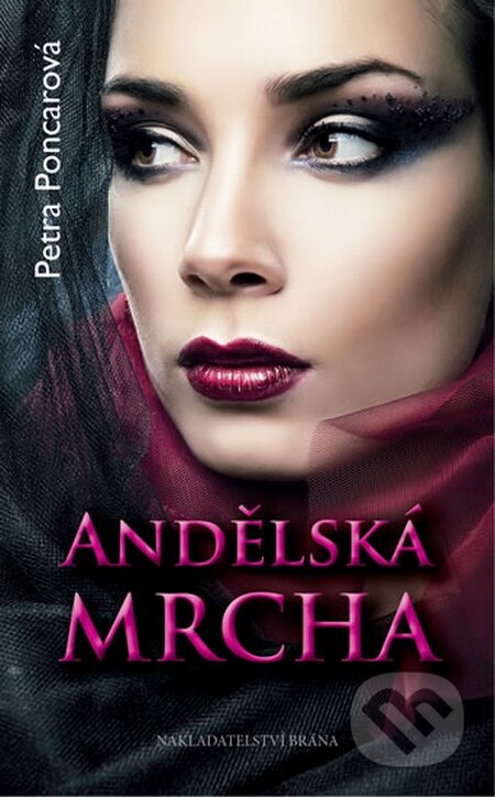 Kniha: Andělská mrcha (Petra Poncarová). Brána, 2014 Kniha: Andělská mrcha (Petra Poncarová). Brána, 2014