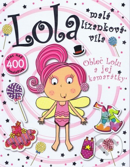 Kniha: Lola, malá lízanková víla (Svojtka&Co.). Svojtka&Co., 2014 Kniha: Lola, malá lízanková víla (Svojtka&Co.). Svojtka&Co., 2014
