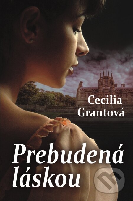 E-kniha: Prebudená láskou (Cecilia Grant). Slovenský spisovateľ, 2014 E-kniha: Prebudená láskou (Cecilia Grant). Slovenský spisovateľ, 2014