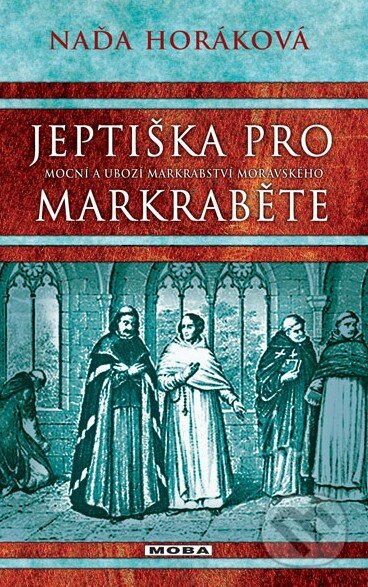 Kniha: Jeptiška pro markraběte (Naďa Horáková). Moba, 2015 Kniha: Jeptiška pro markraběte (Naďa Horáková). Moba, 2015