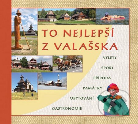 Kniha: To nejlepší z Valašska (Radovan Stoklasa). Nakladatelství Stopa, 2014 Kniha: To nejlepší z Valašska (Radovan Stoklasa). Nakladatelství Stopa, 2014