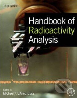 Kniha: Handbook of Radioactivity Analysis (Michael F. L'Annunziata). Elsevier Science, 2012 Kniha: Handbook of Radioactivity Analysis (Michael F. L'Annunziata). Elsevier Science, 2012