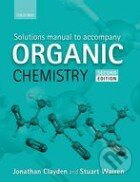 Kniha: Solutions Manual to accompany Organic Chemistry (Jonathan Clayden a Stuart Warren). Oxford University Press, 2014 Kniha: Solutions Manual to accompany Organic Chemistry (Jonathan Clayden a Stuart Warren). Oxford University Press, 2014