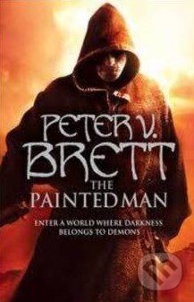 Kniha: The Painted Man (Peter V. Brett). Voyager, 2009 Kniha: The Painted Man (Peter V. Brett). Voyager, 2009