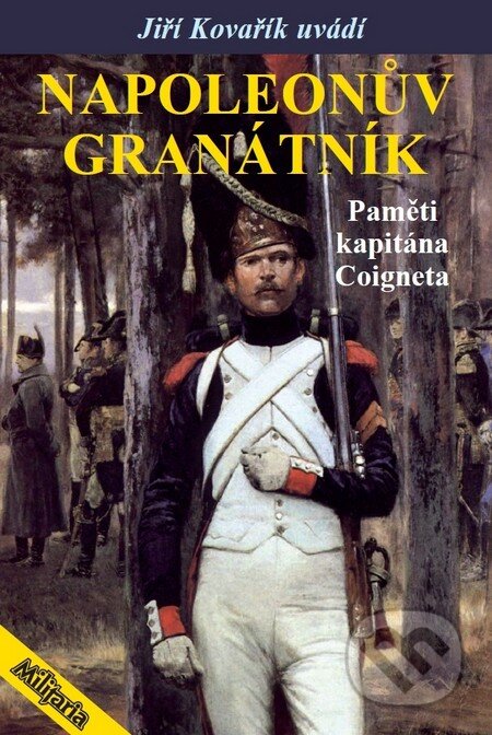 Kniha: Napoleonův granátník (Jiří Kovařík). Elka Press, 2014 Kniha: Napoleonův granátník (Jiří Kovařík). Elka Press, 2014