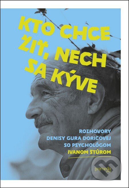 Kniha: Kto chce žiť, nech sa kýve (Denisa Gura Doričová a Ivan Štúr). Premedia, 2014 Kniha: Kto chce žiť, nech sa kýve (Denisa Gura Doričová a Ivan Štúr). Premedia, 2014