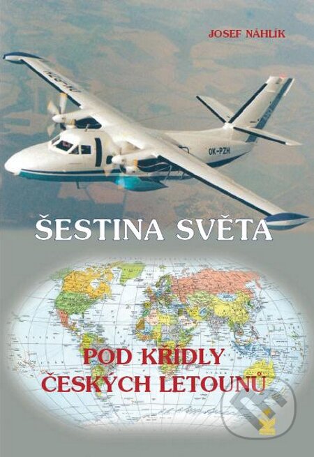 E-kniha: Šestina světa pod křídly českých letounů (Josef Náhlík). Petrklíč, 2013 E-kniha: Šestina světa pod křídly českých letounů (Josef Náhlík). Petrklíč, 2013