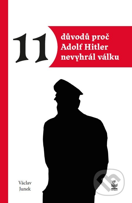 E-kniha: 11 důvodů proč Hitler nevyhrál válku (Václav Junek). Petrklíč, 2014 E-kniha: 11 důvodů proč Hitler nevyhrál válku (Václav Junek). Petrklíč, 2014