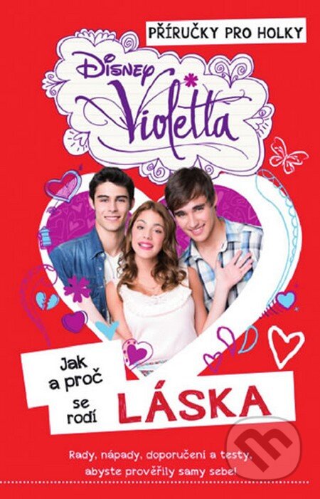 Kniha: Violetta: Jak a proč se rodí láska (Walt Disney). Egmont ČR, 2014 Kniha: Violetta: Jak a proč se rodí láska (Walt Disney). Egmont ČR, 2014