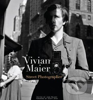 Kniha: Vivian Maier: Street Photographer (Vivian Maier). powerHouse Books, 2011 Kniha: Vivian Maier: Street Photographer (Vivian Maier). powerHouse Books, 2011