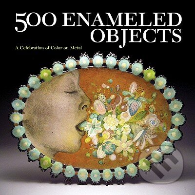 500 Enameled Objects, Lark Books, 2009