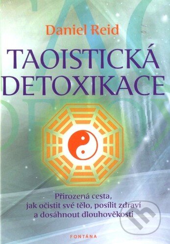 Kniha: Taoistická detoxikace (Daniel Reid). Fontána, 2014 Kniha: Taoistická detoxikace (Daniel Reid). Fontána, 2014