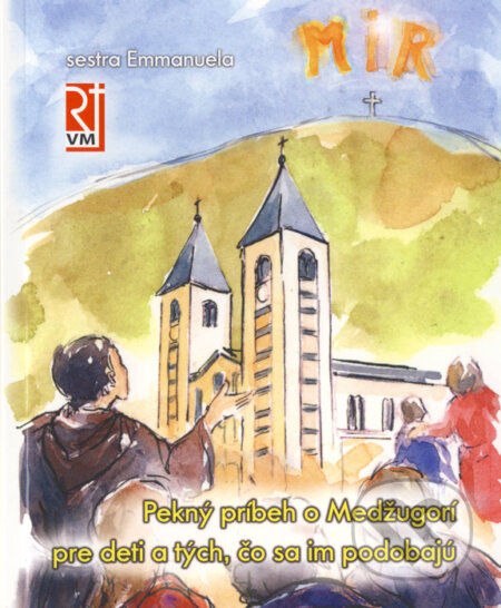 Kniha: Pekný príbeh o Medžugorí pre deti a tých, čo sa im podobajú (Sestra Emmanuela). Redemptoristi - Vydavateľstvo Misionár, 2014 Kniha: Pekný príbeh o Medžugorí pre deti a tých, čo sa im podobajú (Sestra Emmanuela). Redemptoristi - Vydavateľstvo Misionár, 2014