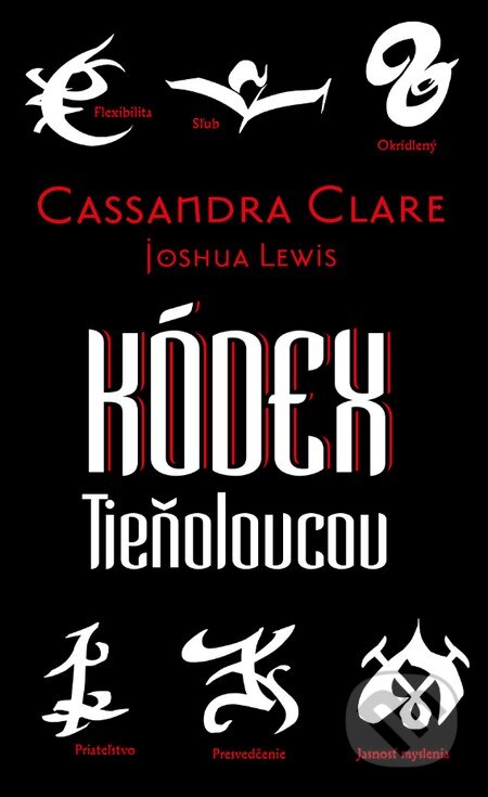 Kniha: Kódex Tieňolovcov (Cassandra Clare a Joshua Lewis). Slovart, 2015 Kniha: Kódex Tieňolovcov (Cassandra Clare a Joshua Lewis). Slovart, 2015