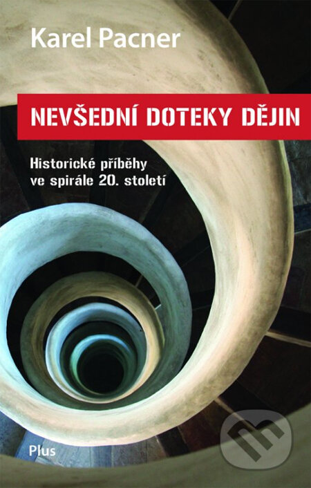 Kniha: Nevšední doteky dějin (Karel Pacner). Plus, 2014 Kniha: Nevšední doteky dějin (Karel Pacner). Plus, 2014