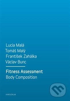 Kniha: Fitness Assessment (František Zahálka, Lucia Malá, T omáš Malý a Václav Bunc). Univerzita Karlova v Praze, 2014 Kniha: Fitness Assessment (František Zahálka, Lucia Malá, T omáš Malý a Václav Bunc). Univerzita Karlova v Praze, 2014