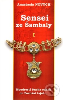 Kniha: Sensei ze Šambaly 1 (Anastasia Novych). Ibis, 2014 Kniha: Sensei ze Šambaly 1 (Anastasia Novych). Ibis, 2014