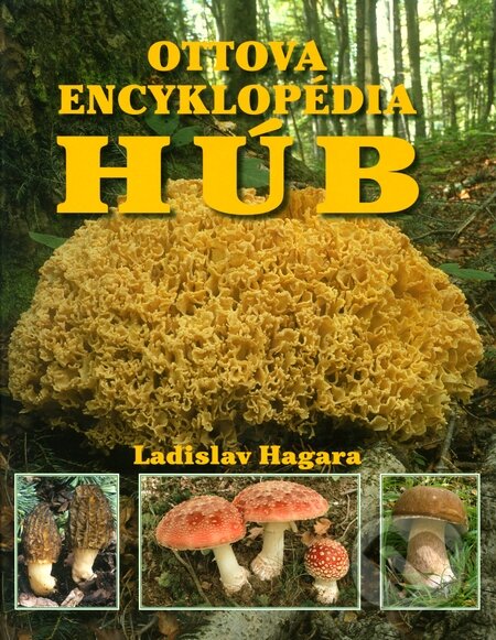 Kniha: Ottova encyklopédia húb (Ladislav Hagara). Ottovo nakladateľstvo, 2014 Kniha: Ottova encyklopédia húb (Ladislav Hagara). Ottovo nakladateľstvo, 2014