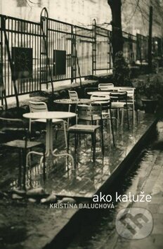 Kniha: Ako kaluže (Kristína Baluchová). Limerick, 2014 Kniha: Ako kaluže (Kristína Baluchová). Limerick, 2014