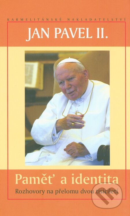 Kniha: Paměť a identita (Karol Wojtyla - svätý Ján Pavol II.). Karmelitánské nakladatelství, 2005 Kniha: Paměť a identita (Karol Wojtyla - svätý Ján Pavol II.). Karmelitánské nakladatelství, 2005