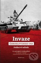 Kniha: Invaze - Československo 1968 (Vladimír Vedraško). Mladá fronta, 2014 Kniha: Invaze - Československo 1968 (Vladimír Vedraško). Mladá fronta, 2014