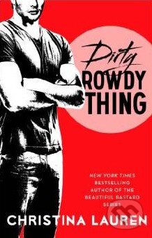 Kniha: Dirty Rowdy Thing (Christina Lauren). Gallery Books, 2014 Kniha: Dirty Rowdy Thing (Christina Lauren). Gallery Books, 2014