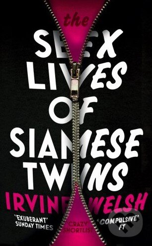 Kniha: The Sex Lives of Siamese Twins (Irvine Welsh). Vintage, 2015 Kniha: The Sex Lives of Siamese Twins (Irvine Welsh). Vintage, 2015