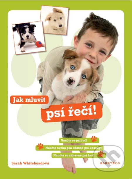 Kniha: Jak mluvit psí řeči (Sarah Whitehead). Albatros CZ, 2009 Kniha: Jak mluvit psí řeči (Sarah Whitehead). Albatros CZ, 2009