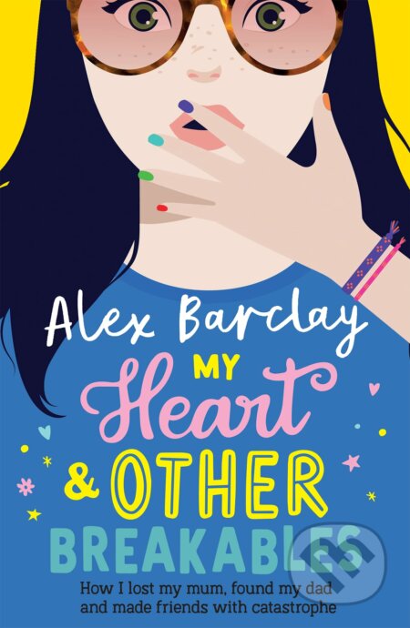 Kniha: My Heart & Other Breakables (Alex Barclay). HarperCollins, 2023 Kniha: My Heart & Other Breakables (Alex Barclay). HarperCollins, 2023