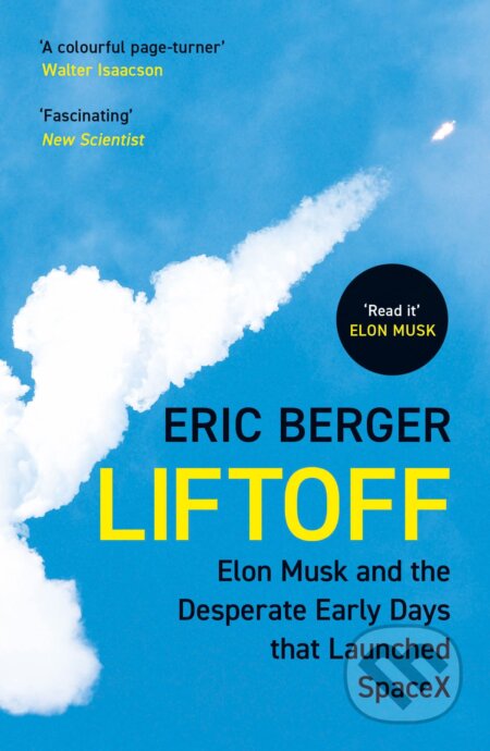 Kniha: Liftoff (Eric Berger). William Collins, 2023 Kniha: Liftoff (Eric Berger). William Collins, 2023