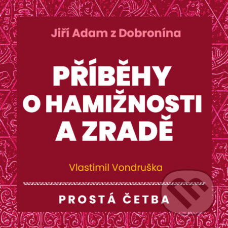 Audiokniha: Jiří Adam z Dobronína - Příběhy o hamižnosti a zradě (Vlastimil Vondruška). Tympanum, 2023 Audiokniha: Jiří Adam z Dobronína - Příběhy o hamižnosti a zradě (Vlastimil Vondruška). Tympanum, 2023