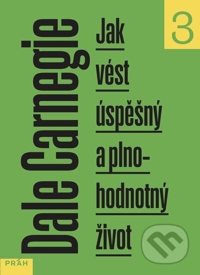 Kniha: Jak vést úspěšný a plnohodnotný život 3. díl (Dale Carnegie). Práh, 2023 Kniha: Jak vést úspěšný a plnohodnotný život 3. díl (Dale Carnegie). Práh, 2023