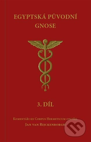Kniha: Egyptská původní gnose 3.díl (Jan van Rijckenborgh). Lectorium Rosicrucianum, 2023 Kniha: Egyptská původní gnose 3.díl (Jan van Rijckenborgh). Lectorium Rosicrucianum, 2023