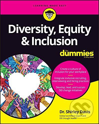 Kniha: Diversity, Equity & Inclusion For Dummies (Shirley Davis). John Wiley & Sons, 2022 Kniha: Diversity, Equity & Inclusion For Dummies (Shirley Davis). John Wiley & Sons, 2022