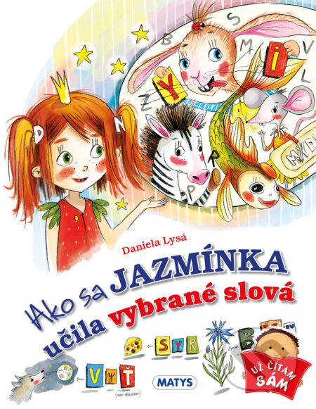 Kniha: Ako sa Jazmínka učila vybrané slová (Daniela Lysá). Matys, 2023 Kniha: Ako sa Jazmínka učila vybrané slová (Daniela Lysá). Matys, 2023