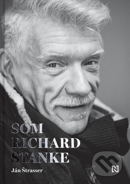 Kniha: Som Richard Stanke (Ján Štrasser a Richard Stanke). N Press, 2023 Kniha: Som Richard Stanke (Ján Štrasser a Richard Stanke). N Press, 2023