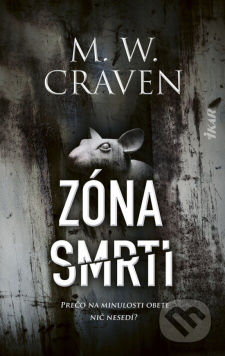 Kniha: Zóna smrti (M.W. Craven). Ikar, 2023 Kniha: Zóna smrti (M.W. Craven). Ikar, 2023