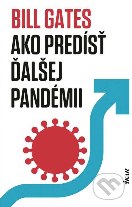 Kniha: Ako predísť ďalšej pandémii (Bill Gates). Ikar, 2023 Kniha: Ako predísť ďalšej pandémii (Bill Gates). Ikar, 2023