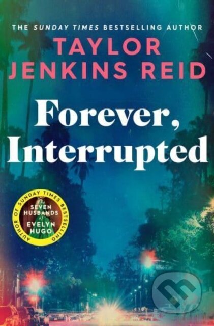 Kniha: Forever, Interrupted (Taylor Jenkins Reid). Simon & Schuster, 2023 Kniha: Forever, Interrupted (Taylor Jenkins Reid). Simon & Schuster, 2023
