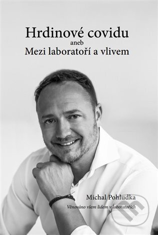 Kniha: Hrdinové covidu aneb Mezi laboratoří a vlivem (Michal Pohludka). Marmer Media, 2023 Kniha: Hrdinové covidu aneb Mezi laboratoří a vlivem (Michal Pohludka). Marmer Media, 2023