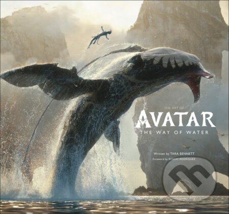 Kniha: The Art of Avatar The Way of Water (Tara Bennett), 2022 Kniha: The Art of Avatar The Way of Water (Tara Bennett), 2022