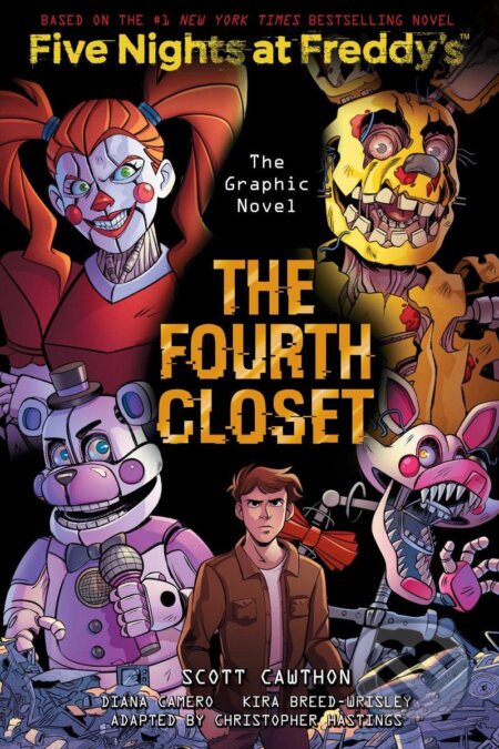 Kniha: Five Nights at Freddy's: The Fourth Closet (Christopher Hastings, Kira Breed-Wrisley a Scott Cawthon). GRAPHIX, 2022 Kniha: Five Nights at Freddy's: The Fourth Closet (Christopher Hastings, Kira Breed-Wrisley a Scott Cawthon). GRAPHIX, 2022