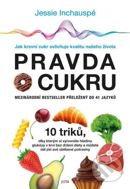 Kniha: Pravda o cukru (Jessie Inchauspé). Jota, 2023 Kniha: Pravda o cukru (Jessie Inchauspé). Jota, 2023